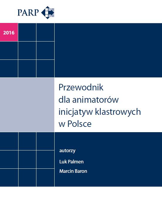 Przewodnik dla animatorów inicjatyw klastrowych w Polsce - III edycja