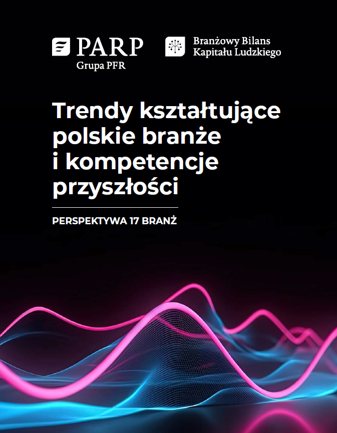 Trendy kształtujące polskie branże i kompetencje przyszłości. Perspektywa 17 branż