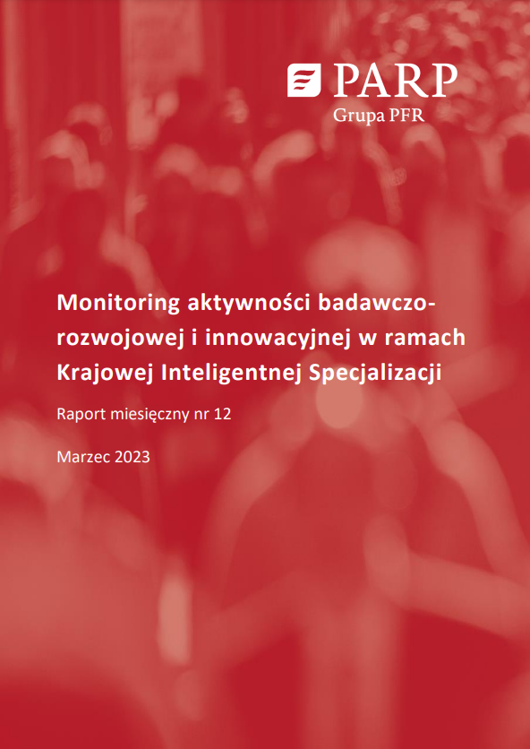 Monitoring aktywności badawczo-rozwojowej i innowacyjnej w ramach Krajowej Inteligentnej Specjalizacji. Raport miesięczny nr 12. Marzec 2023.