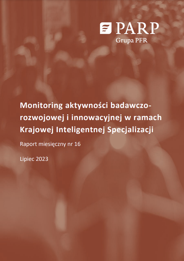 Monitoring aktywności badawczo-rozwojowej i innowacyjnej w ramach Krajowej Inteligentnej Specjalizacji. Raport miesięczny nr 16. lipiec 2023