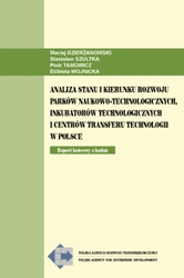Analiza stanu i kierunków rozwoju parków naukowo-technologicznych, inkubatorów technologicznych i centrów transferu technologii w Polsce